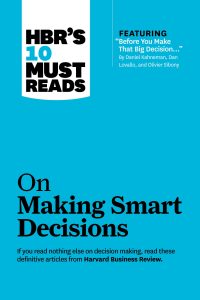 Article Review – HBR’s 10 Must Reads on Making Smart Decisions